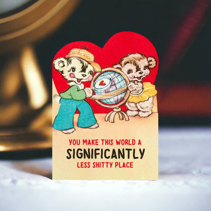 You Make This World a Less Shitty Place - Valentine's Card