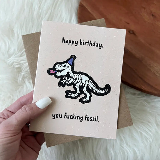 "Happy Birthday You Fuc*Ing Fossil" Birthday Card