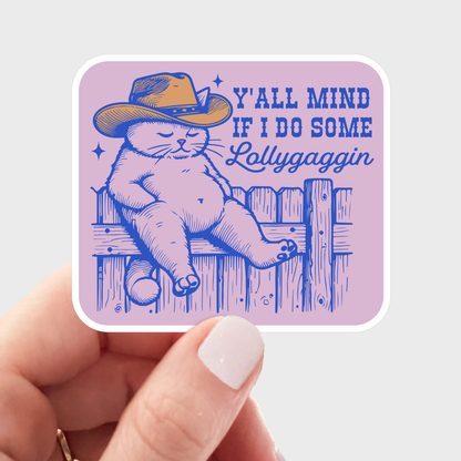 Y'all Mind If I Do Some Lollygaggin Sticker - cat, cowboy