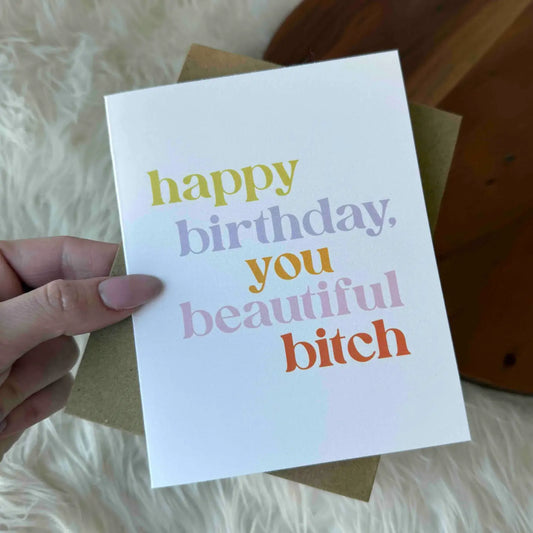 "Happy Birthday You Beautiful B*tch" Funny Birthday Card
